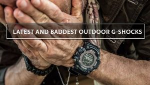 Recent Casio G-Shock Watches for Outdoor Enthusiasts